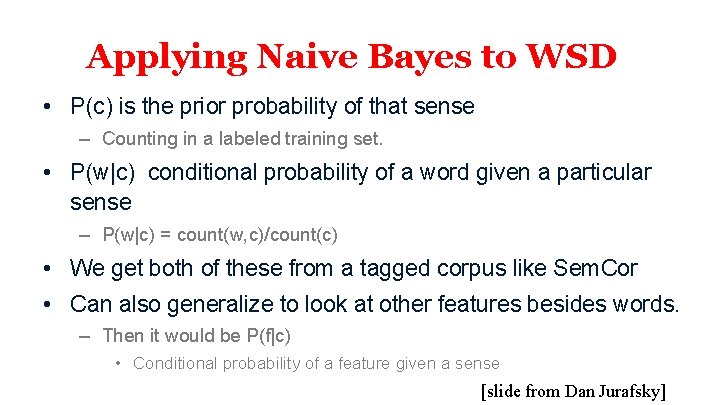Applying Naive Bayes to WSD • P(c) is the prior probability of that sense