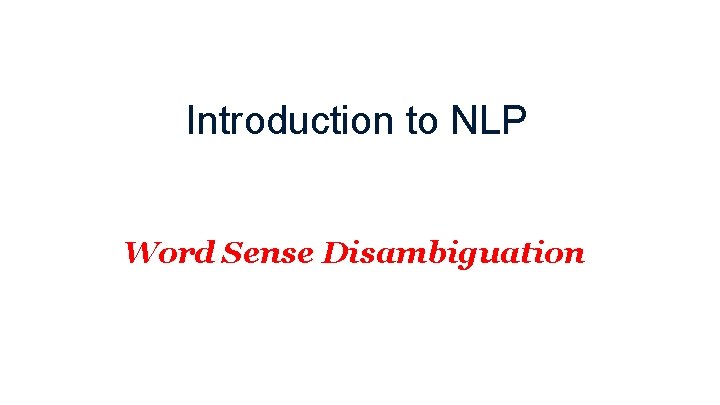 Introduction to NLP Word Sense Disambiguation 