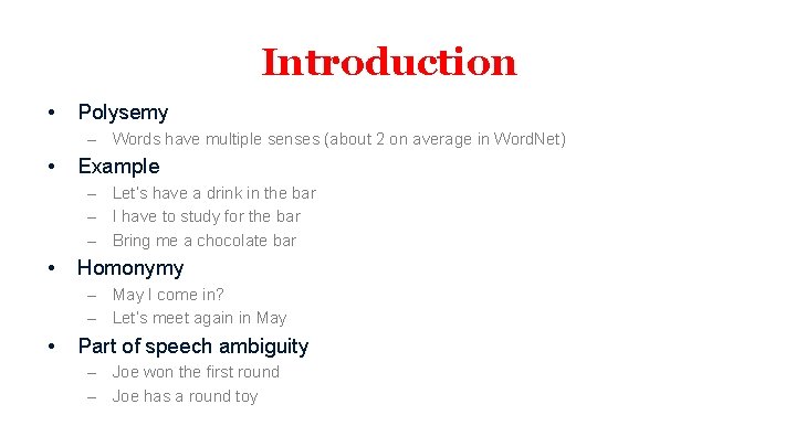 Introduction • Polysemy – Words have multiple senses (about 2 on average in Word.