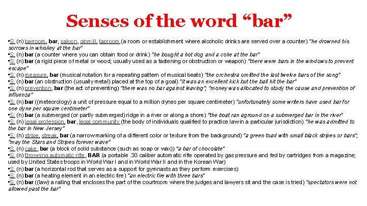 Senses of the word “bar” • S: (n) barroom, bar, saloon, ginmill, taproom (a