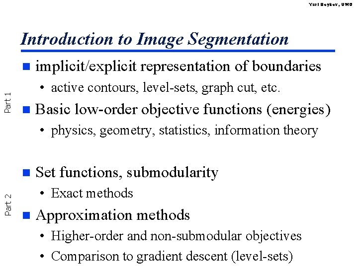 Yuri Boykov, UWO Introduction to Image Segmentation Part 1 n implicit/explicit representation of boundaries