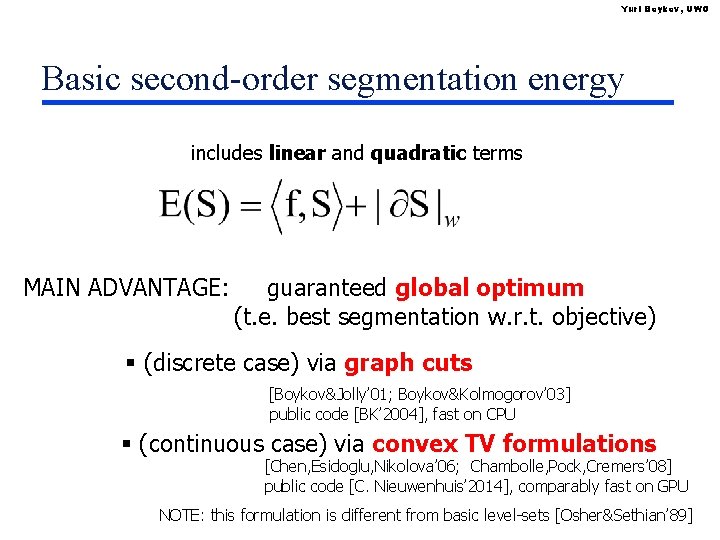 Yuri Boykov, UWO Basic second-order segmentation energy includes linear and quadratic terms MAIN ADVANTAGE: