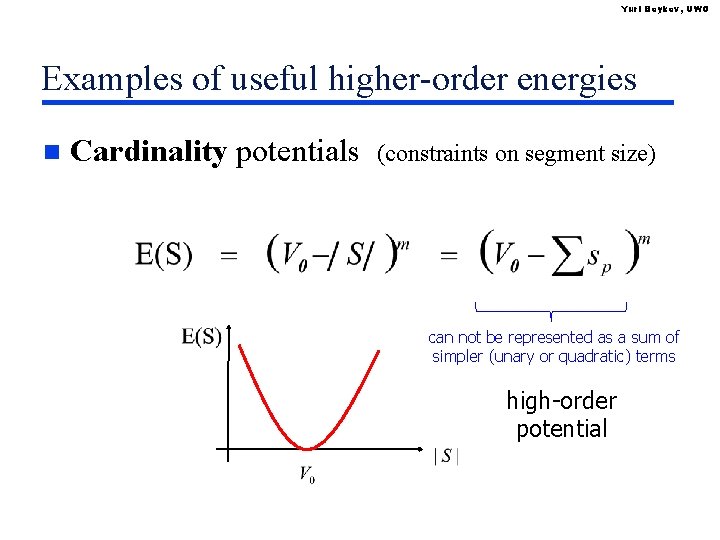 Yuri Boykov, UWO Examples of useful higher-order energies n Cardinality potentials (constraints on segment