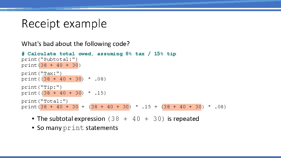 Receipt example What's bad about the following code? # Calculate total owed, assuming 8%