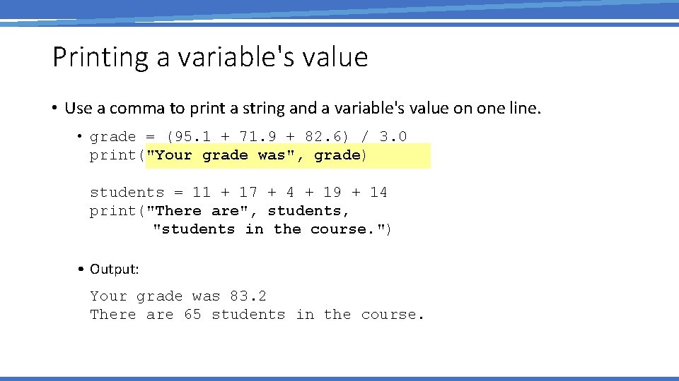 Printing a variable's value • Use a comma to print a string and a