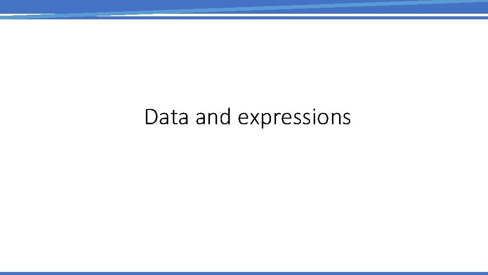 Data and expressions 