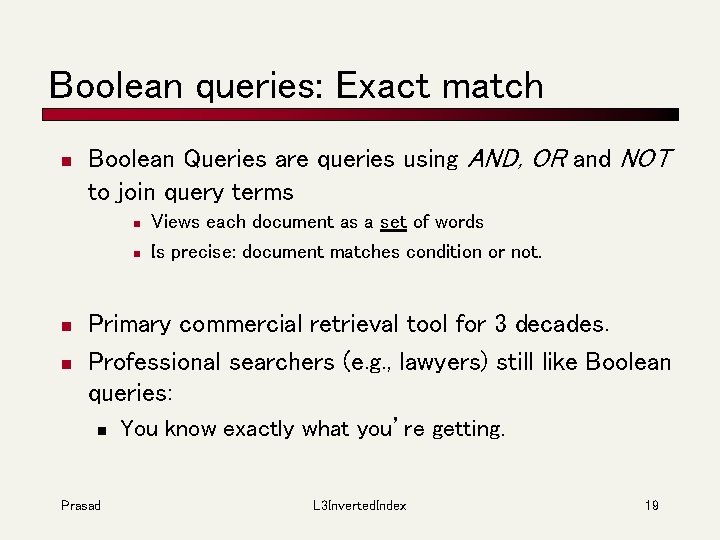 Boolean queries: Exact match n Boolean Queries are queries using AND, OR and NOT