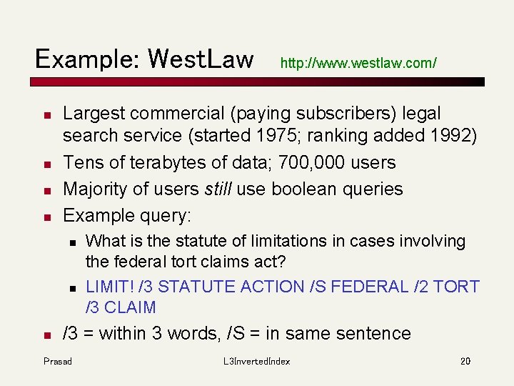 Example: West. Law n n Largest commercial (paying subscribers) legal search service (started 1975;