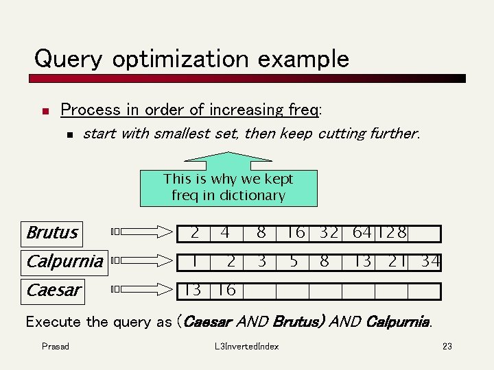 Query optimization example n Process in order of increasing freq: n start with smallest