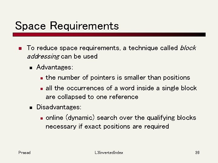 Space Requirements n To reduce space requirements, a technique called block addressing can be