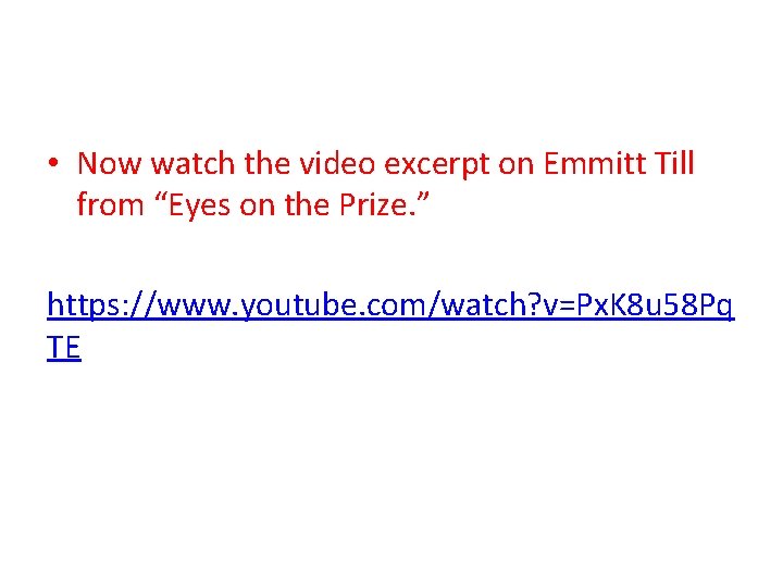  • Now watch the video excerpt on Emmitt Till from “Eyes on the