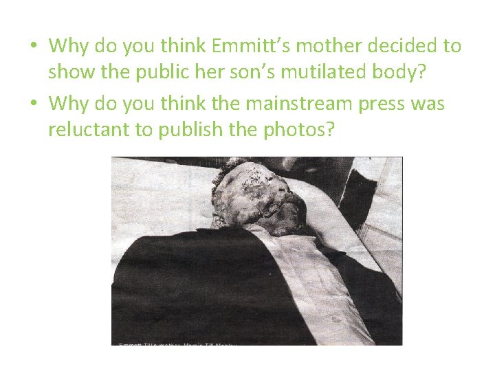  • Why do you think Emmitt’s mother decided to show the public her