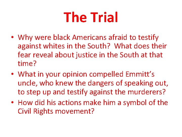 The Trial • Why were black Americans afraid to testify against whites in the