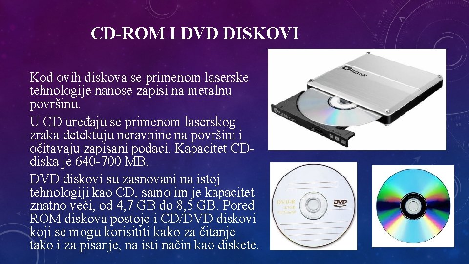 CD-ROM I DVD DISKOVI Kod ovih diskova se primenom laserske tehnologije nanose zapisi na