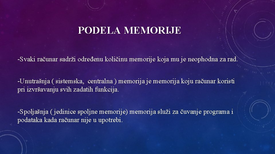 PODELA MEMORIJE -Svaki računar sadrži određenu količinu memorije koja mu je neophodna za rad.