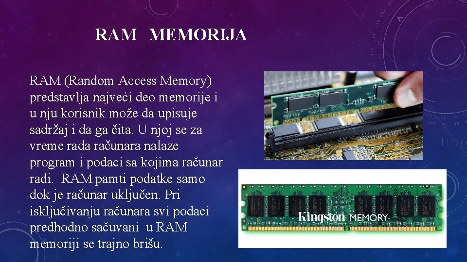 RAM MEMORIJA RAM (Random Access Memory) predstavlja najveći deo memorije i u nju korisnik