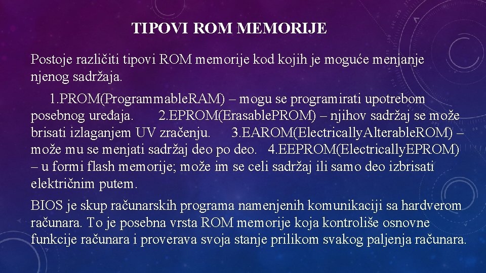 TIPOVI ROM MEMORIJE Postoje različiti tipovi ROM memorije kod kojih je moguće menjanje njenog