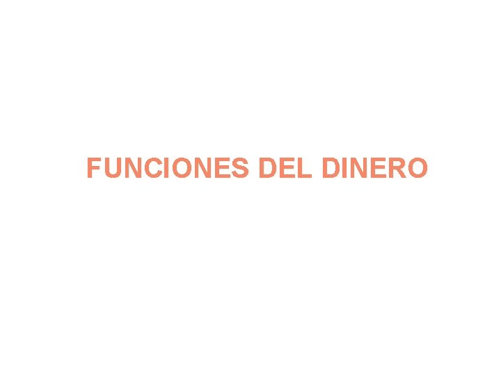 FUNCIONES DEL DINERO 