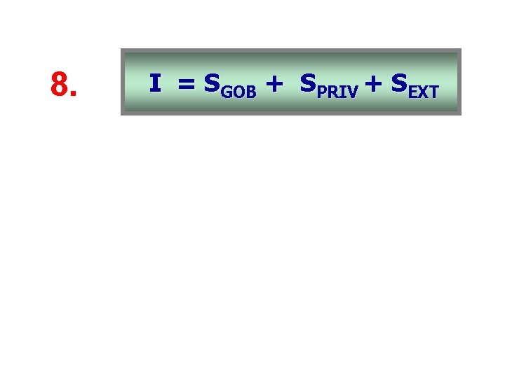 8. I = SGOB + SPRIV + SEXT 