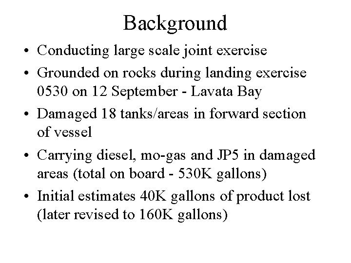 Background • Conducting large scale joint exercise • Grounded on rocks during landing exercise