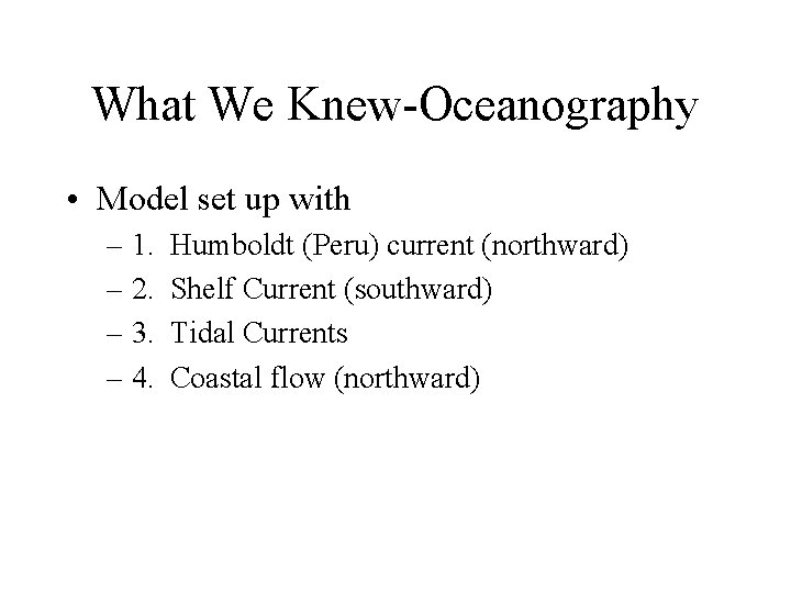 What We Knew-Oceanography • Model set up with – 1. – 2. – 3.