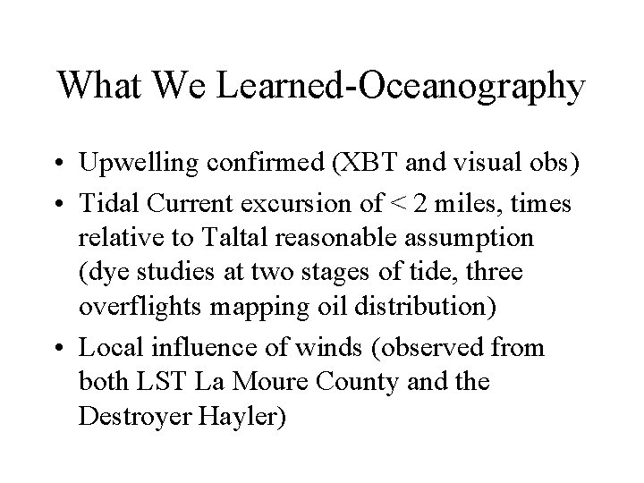 What We Learned-Oceanography • Upwelling confirmed (XBT and visual obs) • Tidal Current excursion