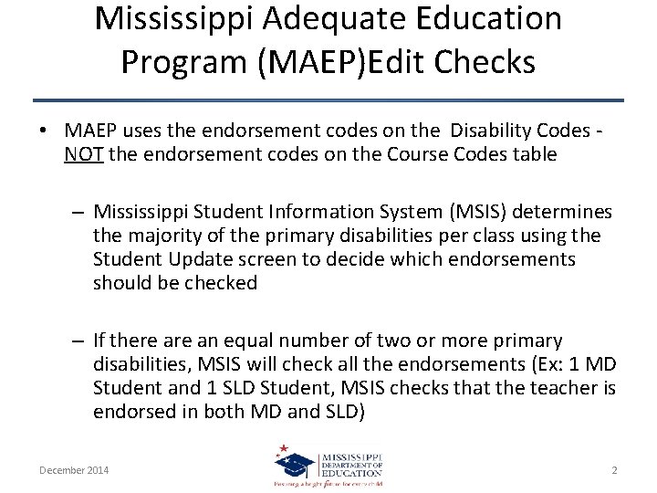Mississippi Adequate Education Program (MAEP)Edit Checks • MAEP uses the endorsement codes on the