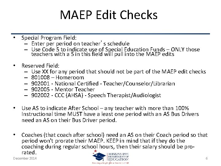 MAEP Edit Checks • Special Program Field: – Enter period on teacher’s schedule –