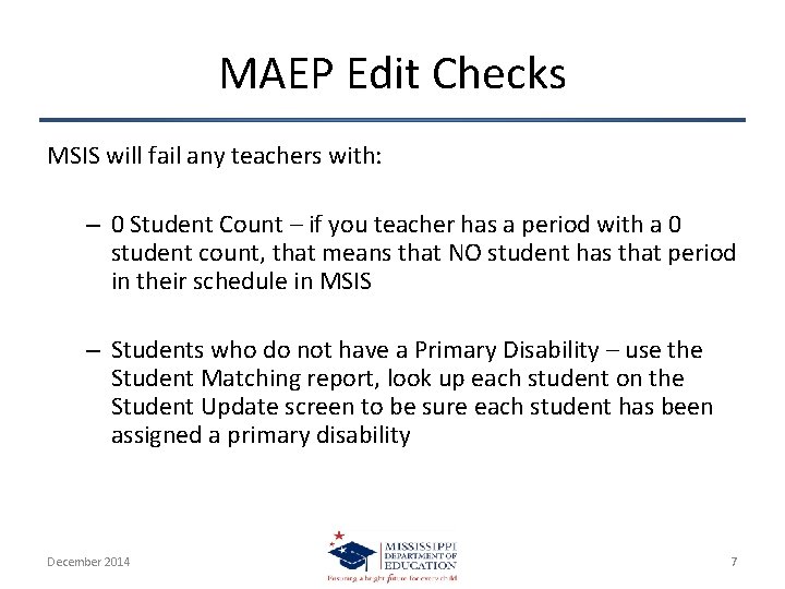 MAEP Edit Checks MSIS will fail any teachers with: – 0 Student Count –