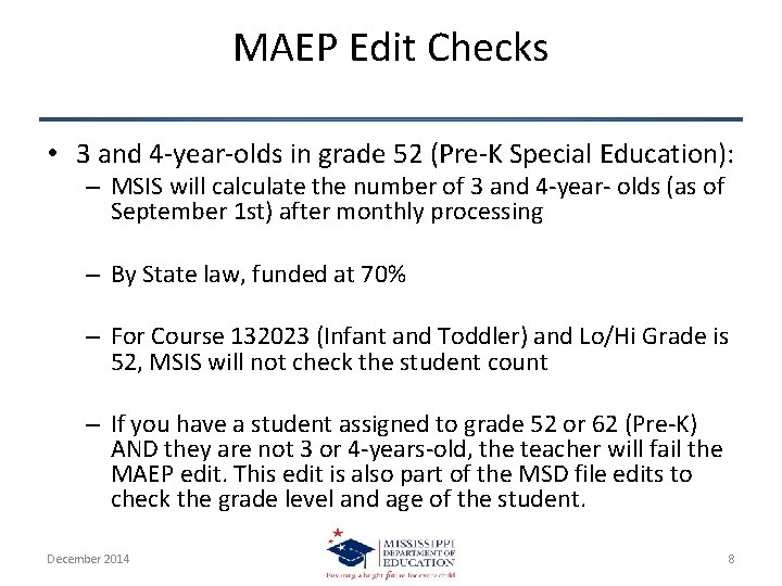 MAEP Edit Checks • 3 and 4 -year-olds in grade 52 (Pre-K Special Education):