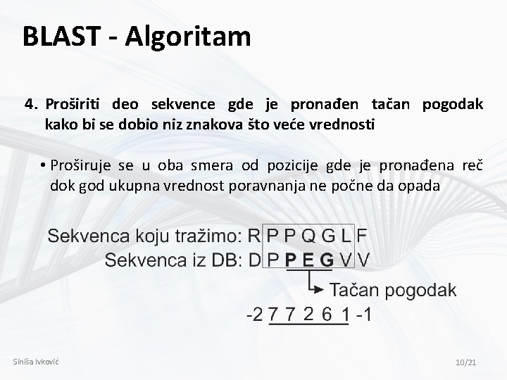 BLAST - Algoritam 4. Proširiti deo sekvence gde je pronađen tačan pogodak kako bi