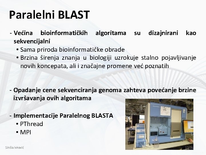 Paralelni BLAST - Većina bioinformatičkih algoritama su dizajnirani kao sekvencijalni • Sama priroda bioinformatičke