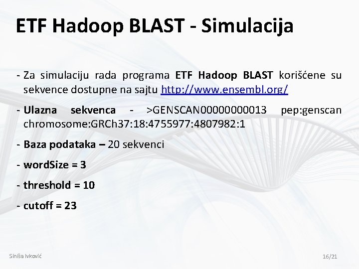ETF Hadoop BLAST - Simulacija - Za simulaciju rada programa ETF Hadoop BLAST korišćene