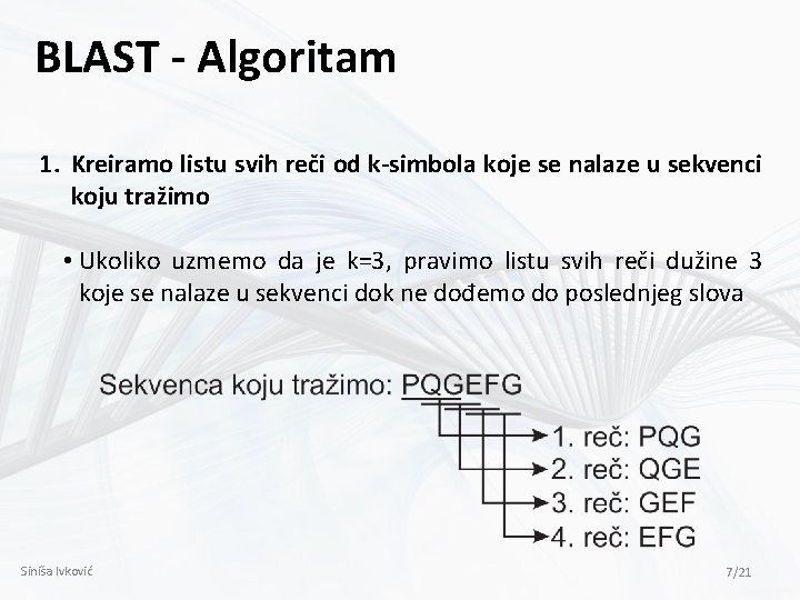 BLAST - Algoritam 1. Kreiramo listu svih reči od k-simbola koje se nalaze u