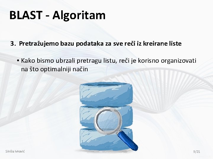 BLAST - Algoritam 3. Pretražujemo bazu podataka za sve reči iz kreirane liste •