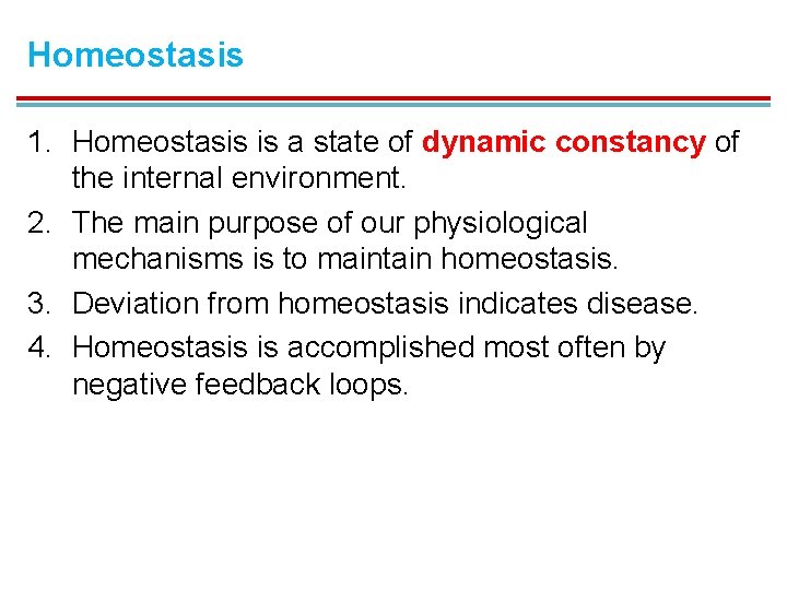Homeostasis 1. Homeostasis is a state of dynamic constancy of the internal environment. 2.