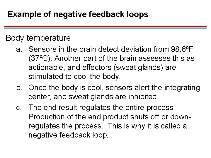 Example of negative feedback loops Body temperature a. Sensors in the brain detect deviation