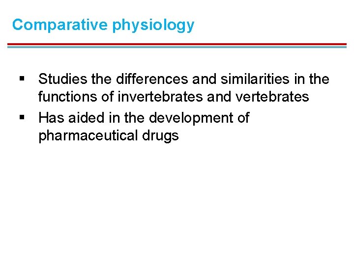 Comparative physiology § Studies the differences and similarities in the functions of invertebrates and