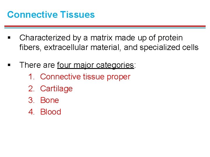 Connective Tissues § Characterized by a matrix made up of protein fibers, extracellular material,