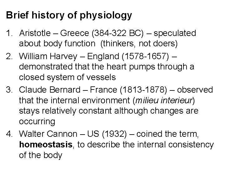 Brief history of physiology 1. Aristotle – Greece (384 -322 BC) – speculated about