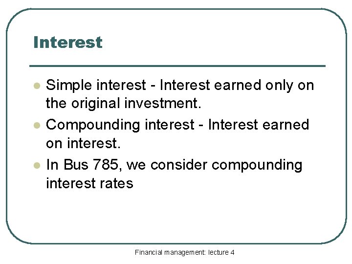 Interest l l l Simple interest - Interest earned only on the original investment.