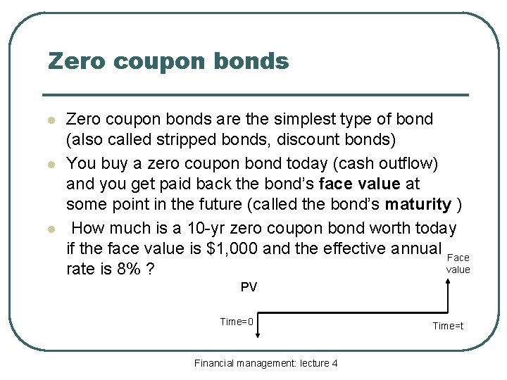 Zero coupon bonds l l l Zero coupon bonds are the simplest type of