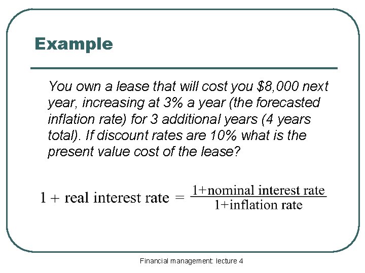 Example You own a lease that will cost you $8, 000 next year, increasing