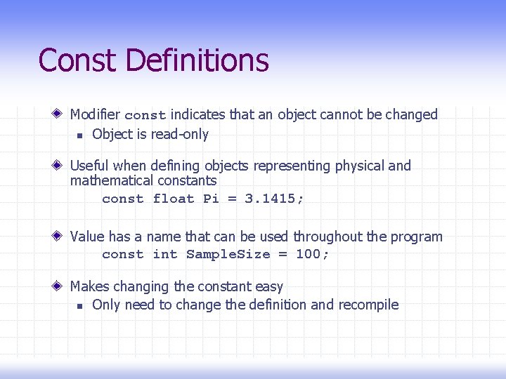 Const Definitions Modifier const indicates that an object cannot be changed n Object is