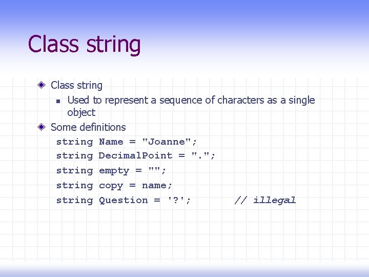 Class string n Used to represent a sequence of characters as a single object