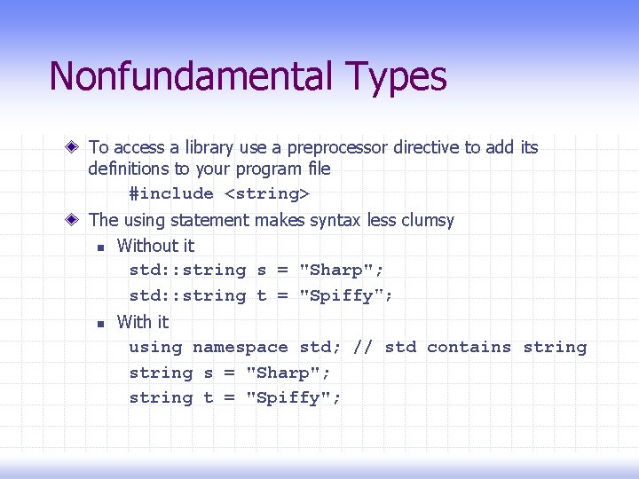 Nonfundamental Types To access a library use a preprocessor directive to add its definitions