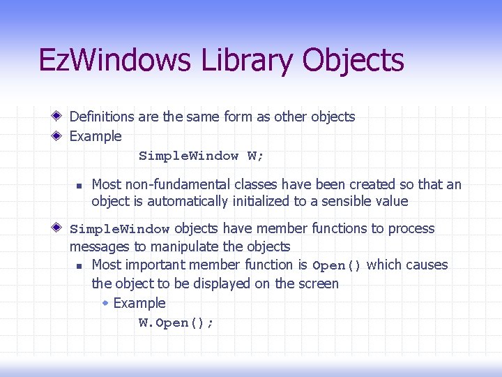 Ez. Windows Library Objects Definitions are the same form as other objects Example Simple.