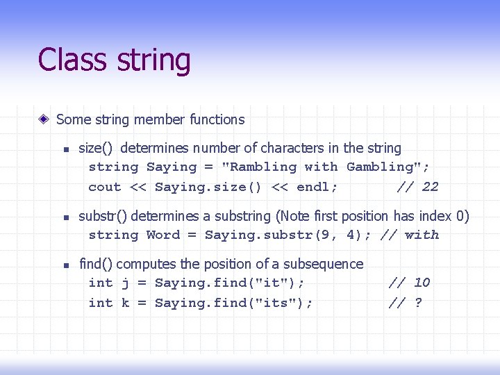Class string Some string member functions n n n size() determines number of characters