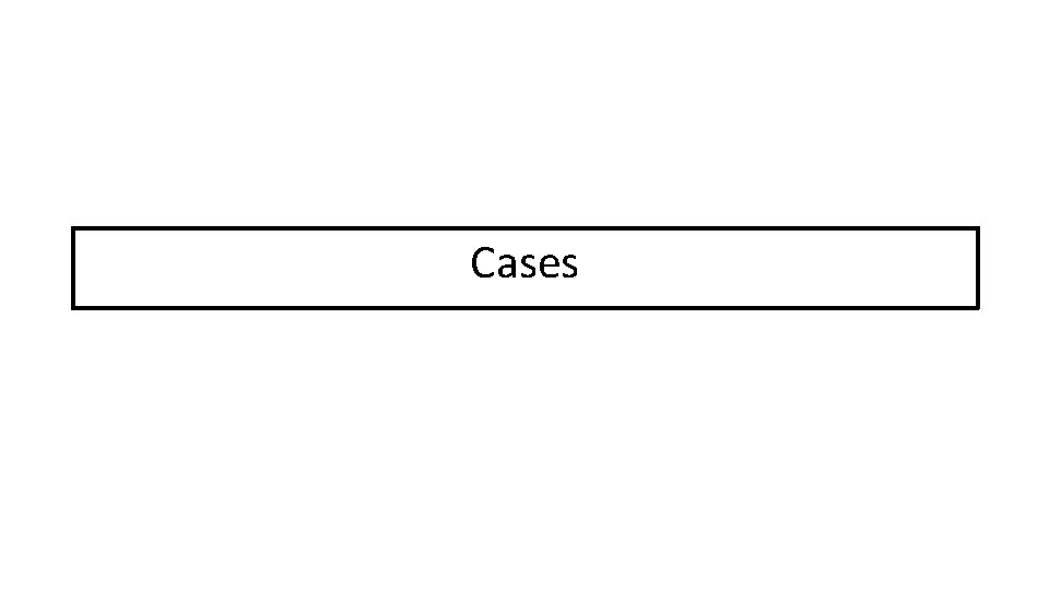 Cases 