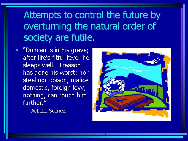 Attempts to control the future by overturning the natural order of society are futile.